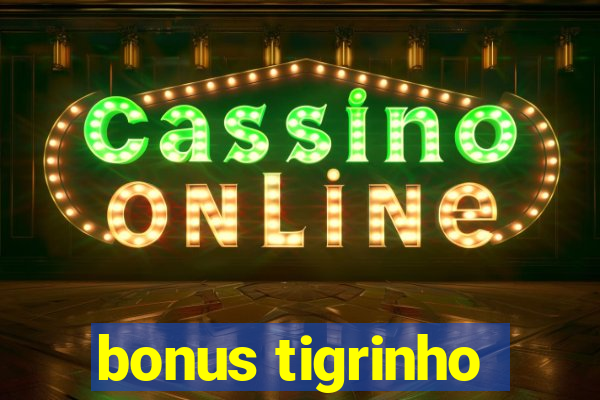 bonus tigrinho