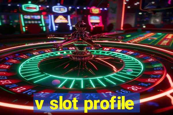 v slot profile