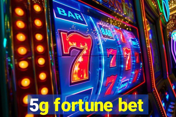 5g fortune bet