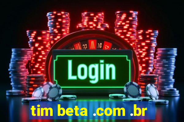 tim beta .com .br