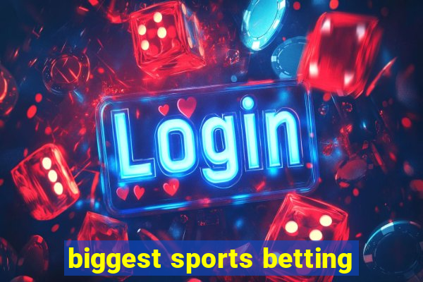 biggest sports betting