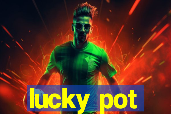 lucky pot