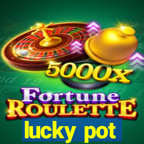 lucky pot