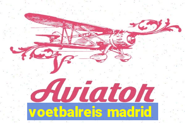 voetbalreis madrid