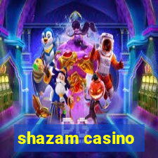 shazam casino