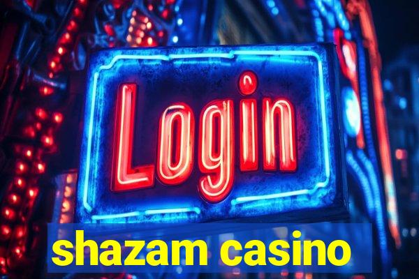 shazam casino