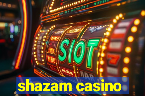 shazam casino