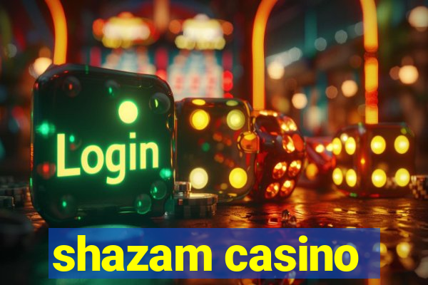 shazam casino