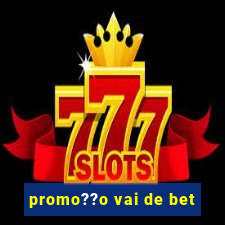 promo??o vai de bet