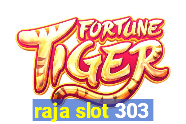 raja slot 303