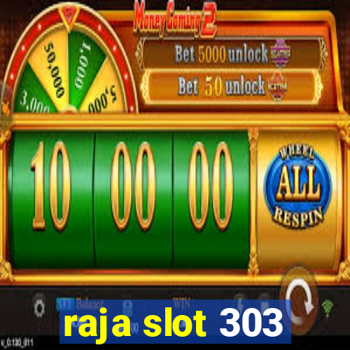 raja slot 303