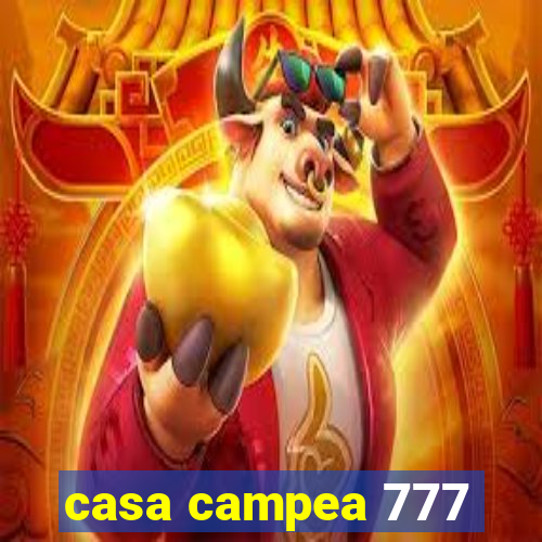 casa campea 777