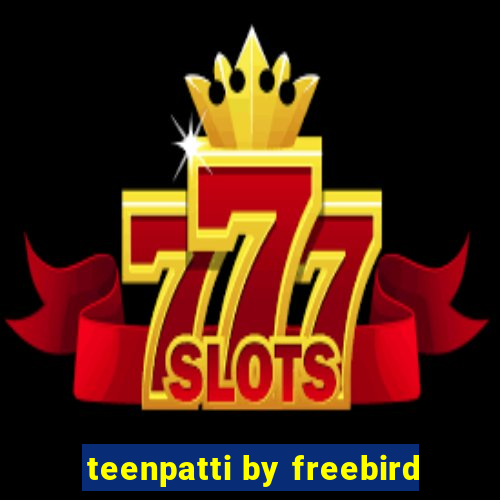 teenpatti by freebird