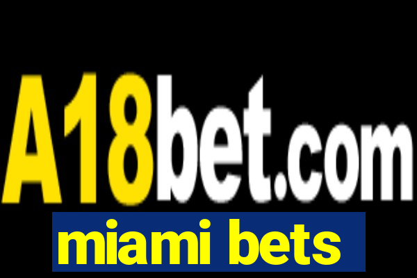 miami bets