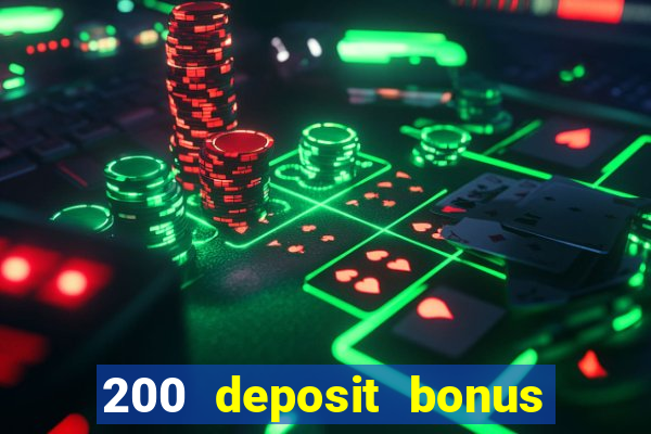 200 deposit bonus online casino