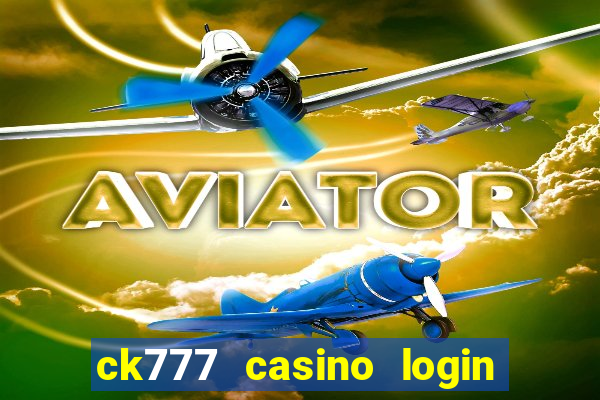 ck777 casino login register philippines