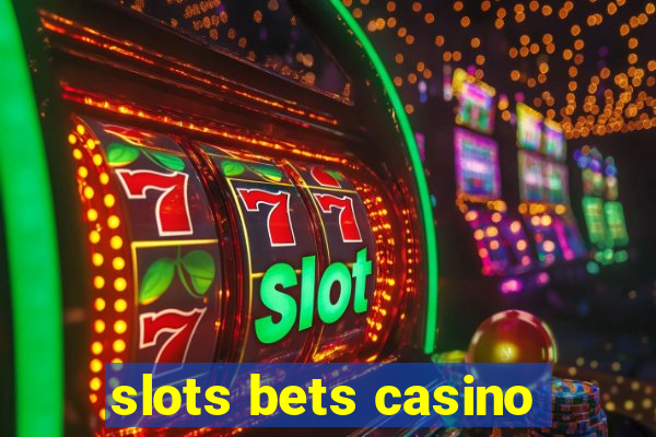 slots bets casino