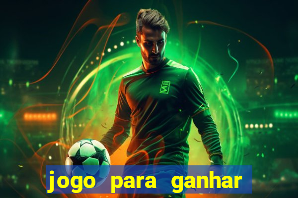 jogo para ganhar dinheiro 2024