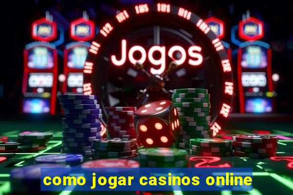 como jogar casinos online