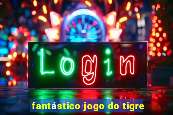 fantástico jogo do tigre