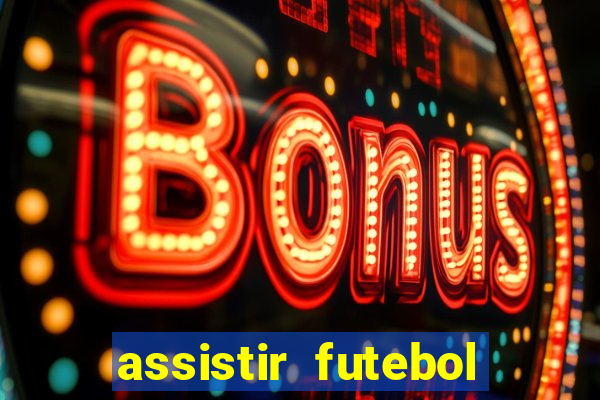 assistir futebol online ao vivo