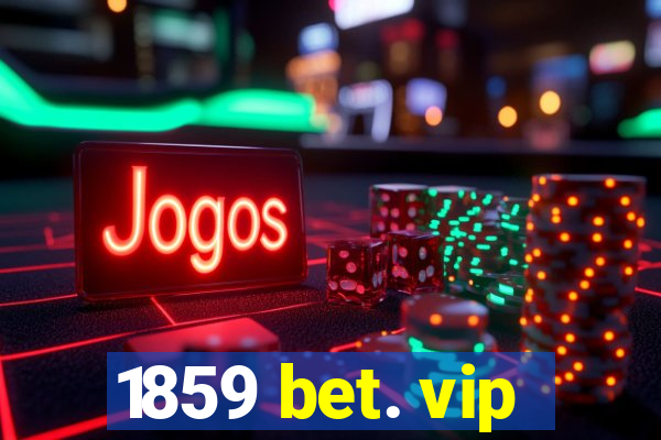 1859 bet. vip