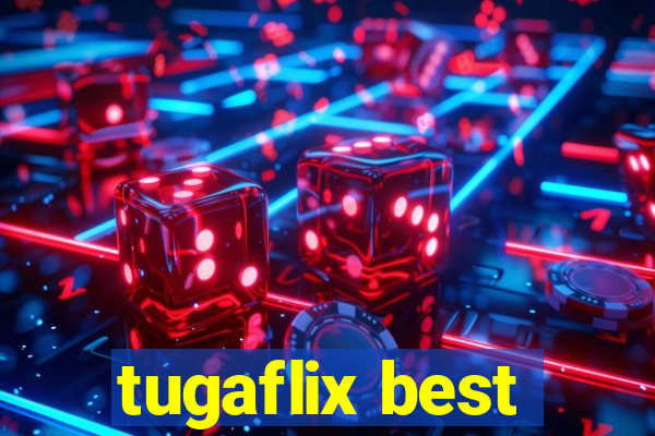 tugaflix best