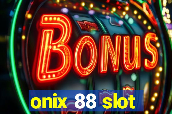 onix 88 slot