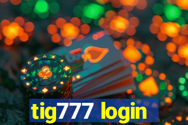 tig777 login