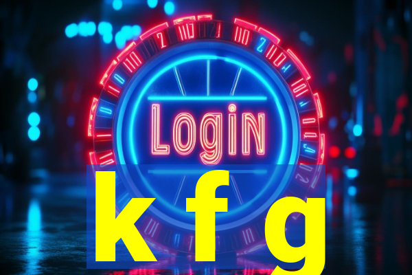 k f g