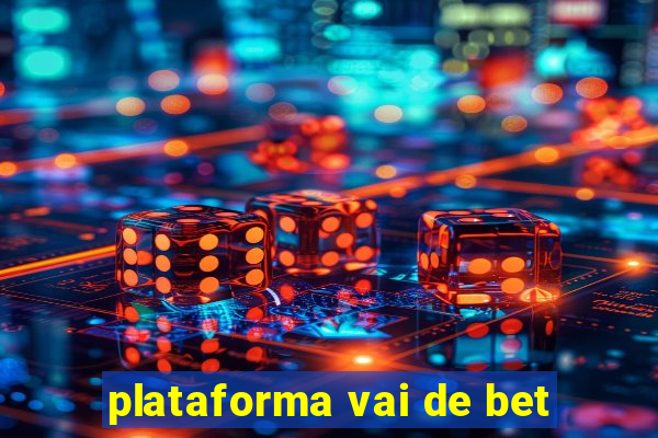 plataforma vai de bet