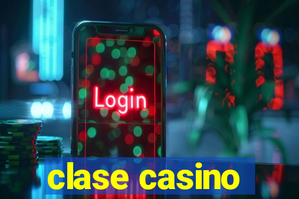 clase casino