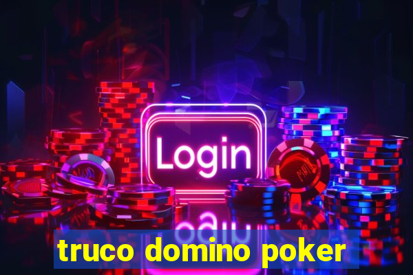 truco domino poker