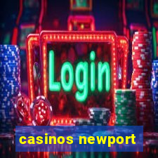 casinos newport