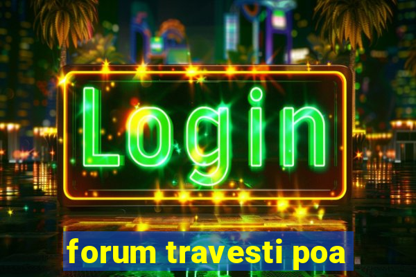 forum travesti poa