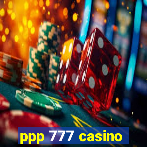 ppp 777 casino