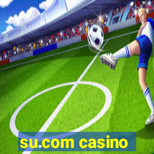 su.com casino