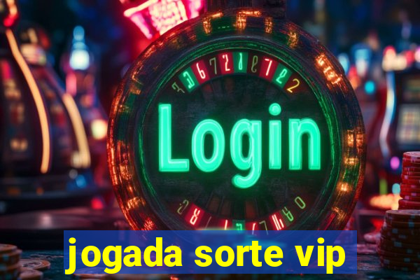 jogada sorte vip