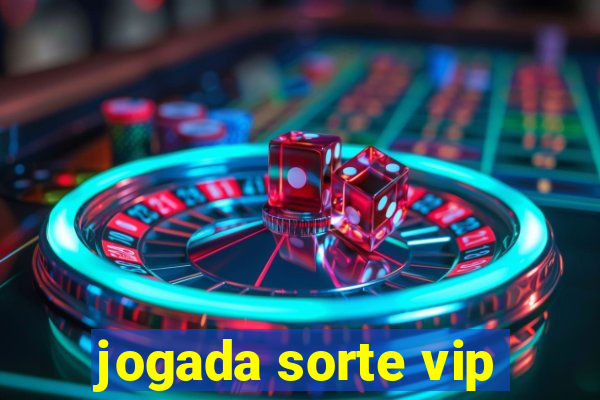 jogada sorte vip