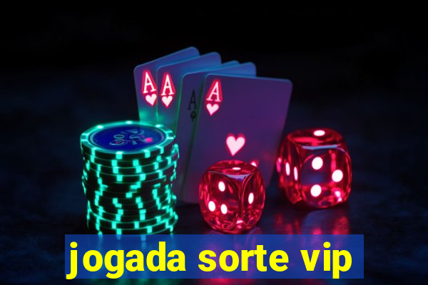 jogada sorte vip