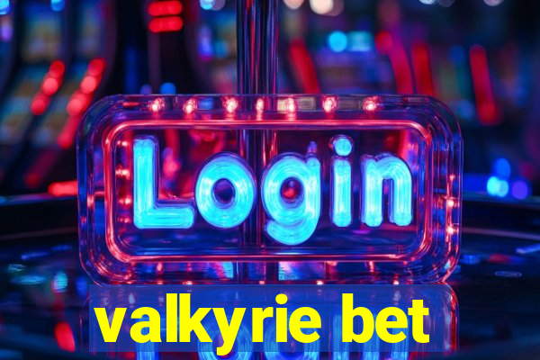 valkyrie bet