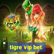 tigre vip bet