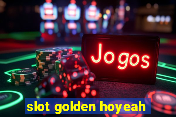 slot golden hoyeah