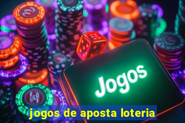 jogos de aposta loteria