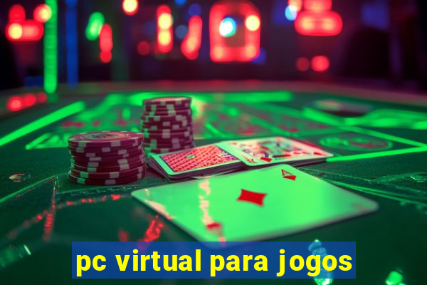 pc virtual para jogos