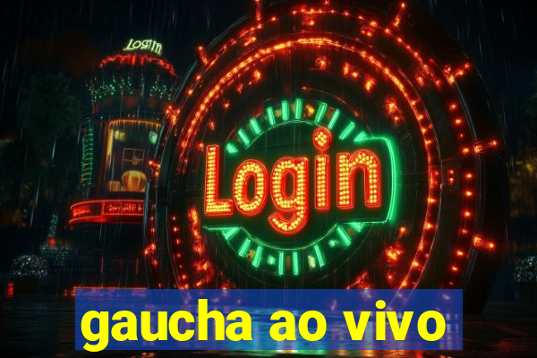 gaucha ao vivo