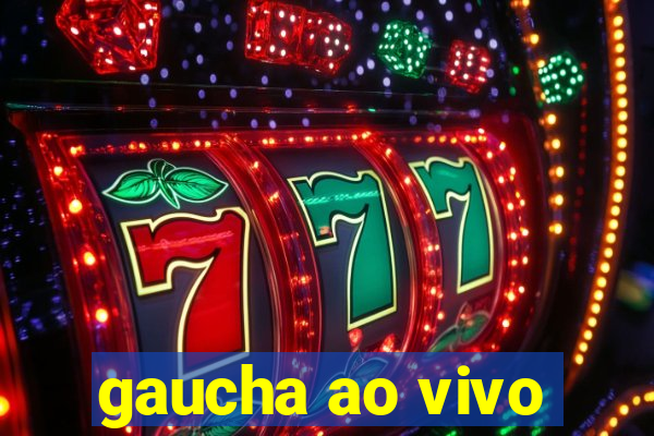 gaucha ao vivo