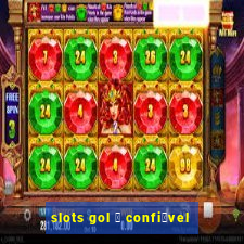 slots gol 茅 confi谩vel