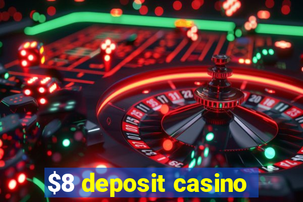 $8 deposit casino