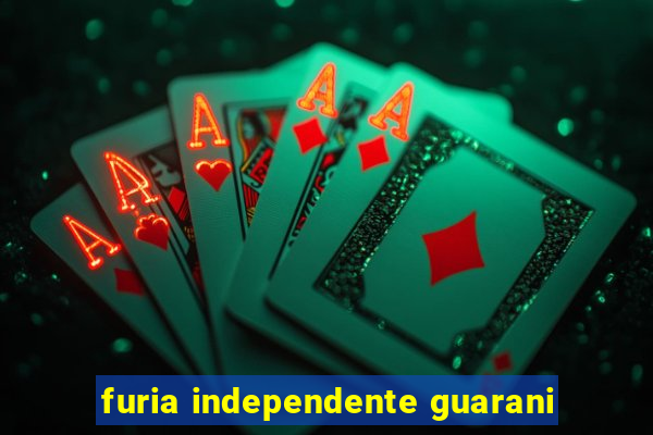 furia independente guarani